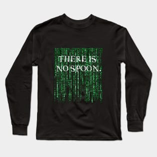 There is no spoon Long Sleeve T-Shirt